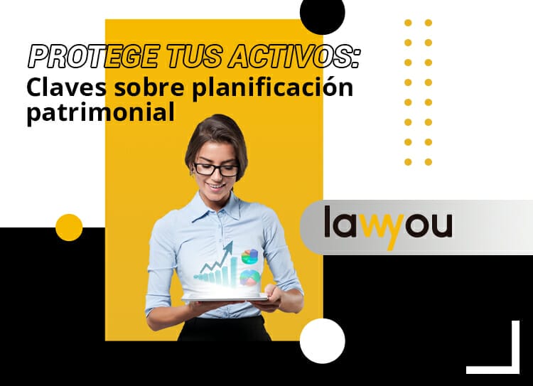 Protege Tus Activos Claves Sobre Planificaci N Patrimonial Lawyou