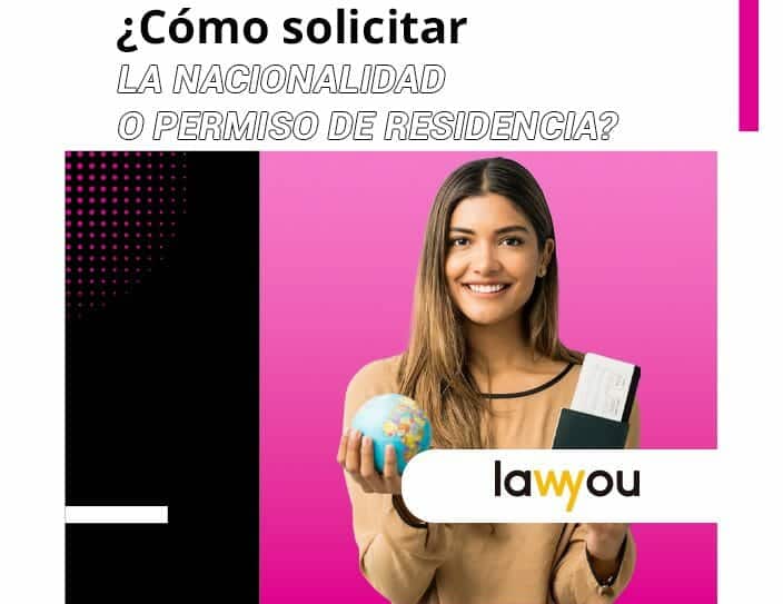 web 19 solicitar nacionalidad | Lawyou | Cómo solicitar la nacionalidad o permiso de residencia